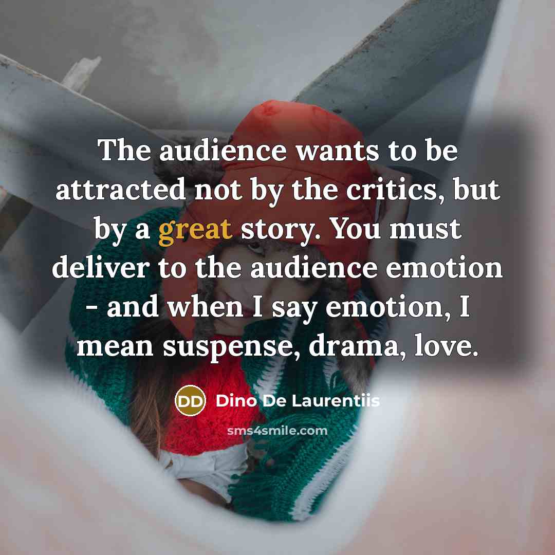 “The audience wants to be attracted not by the critics,…” quote by Dino De Laurentiis