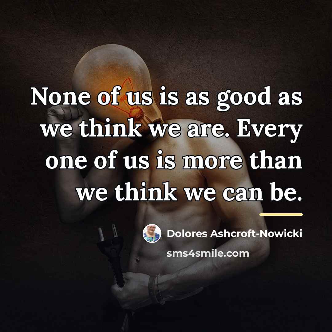 “None of us is as good as we think we…” quote by Dolores Ashcroft-Nowicki
