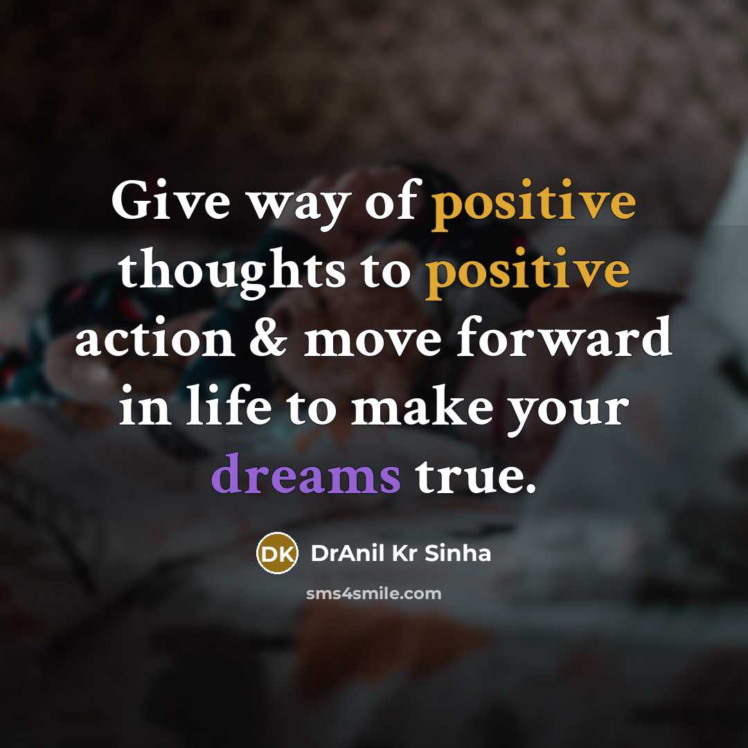 “Give way of positive thoughts to positive action & move…” quote by DrAnil Kr Sinha