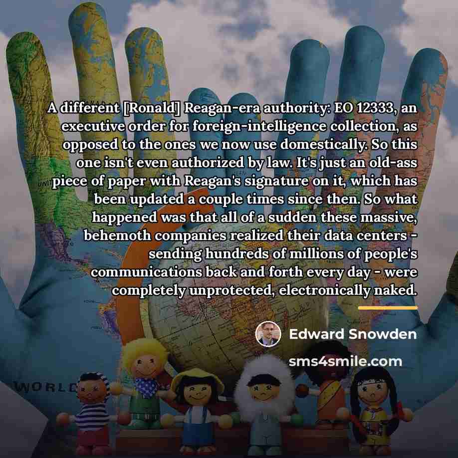 “A different [Ronald] Reagan-era authority: EO 12333, an executive order…” quote by Edward Snowden