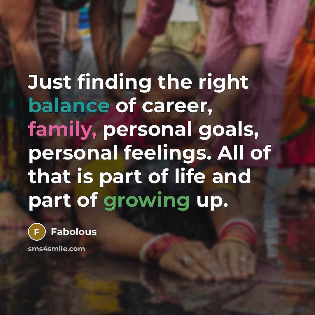 “Just finding the right balance of career, family, personal goals,…” quote by Fabolous