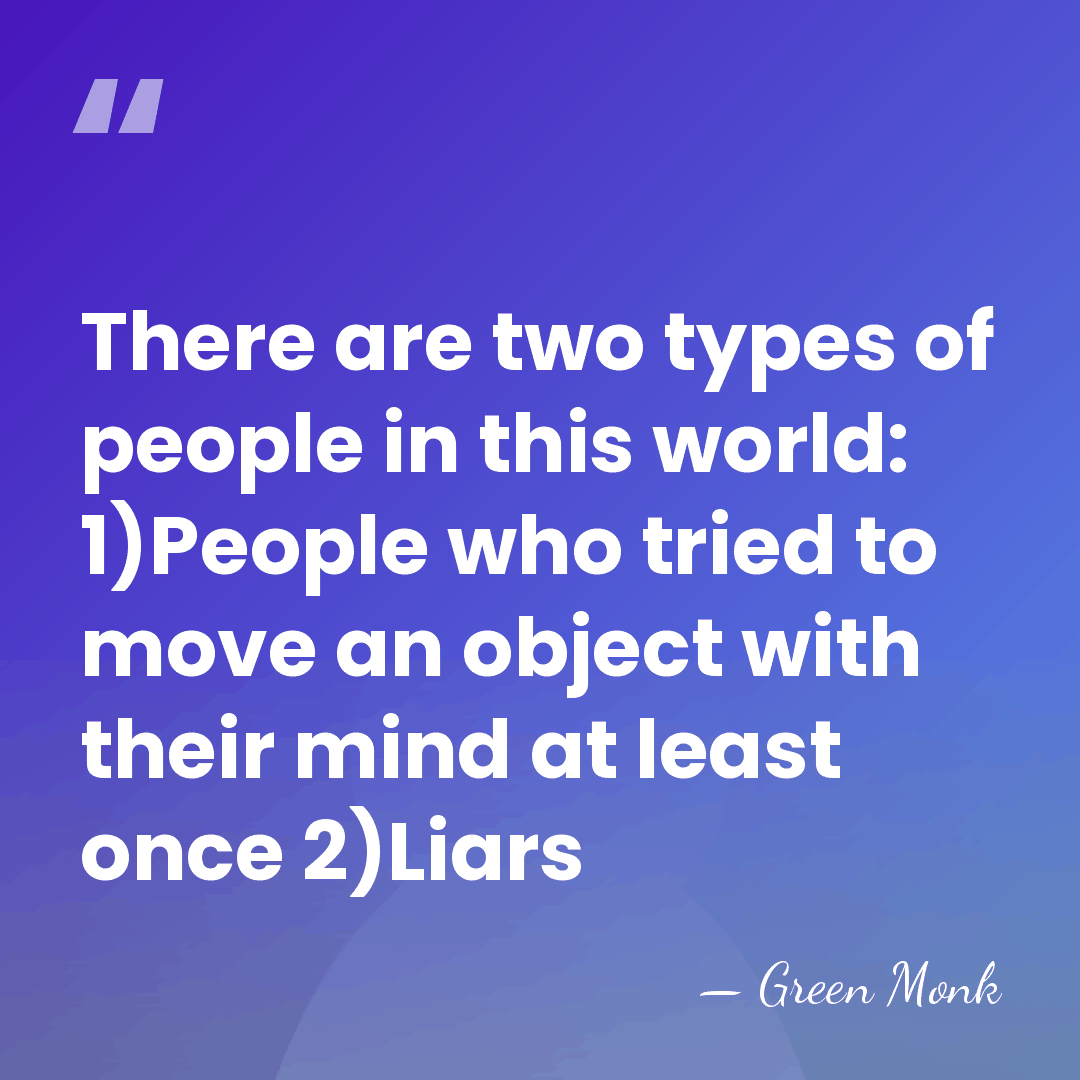 There are two types of people in this world: 1)People who tried&hellip; - Green Monk