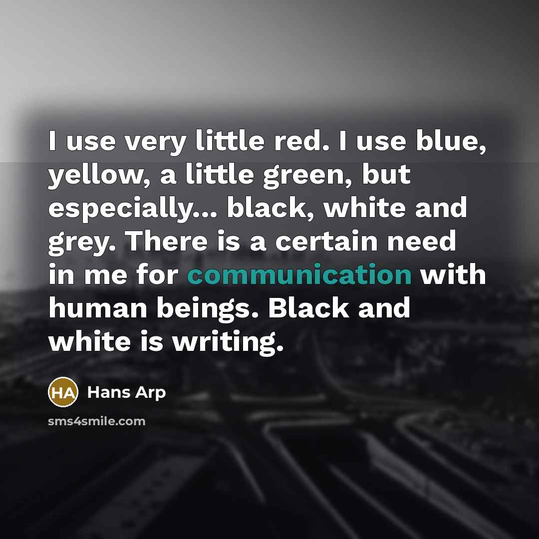 “I use very little red. I use blue, yellow, a…” quote by Hans Arp