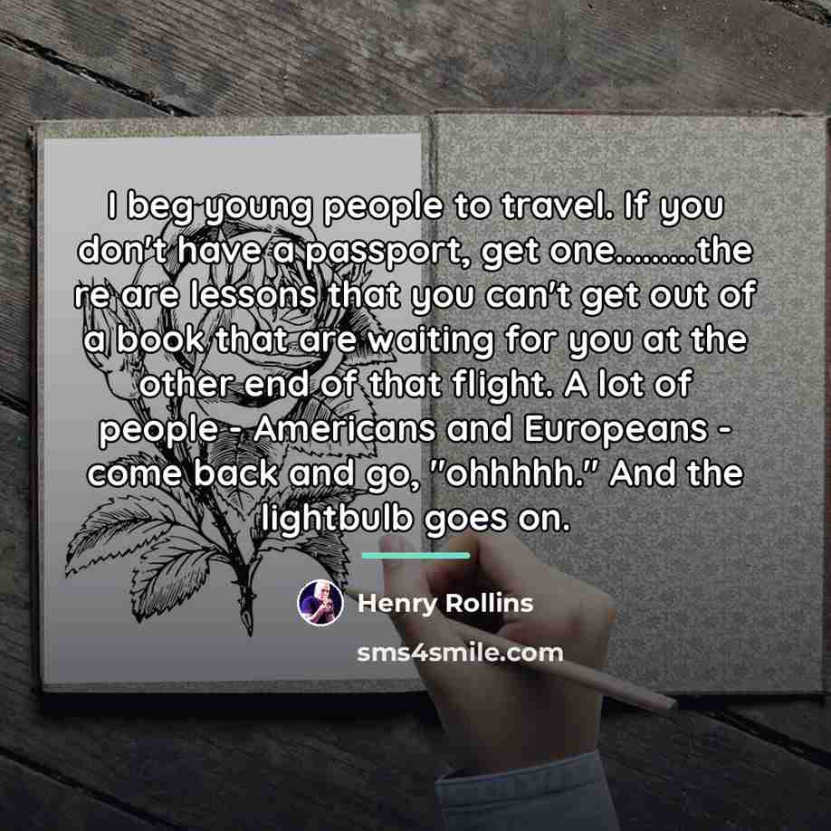 “I beg young people to travel. If you don't have…” quote by Henry Rollins