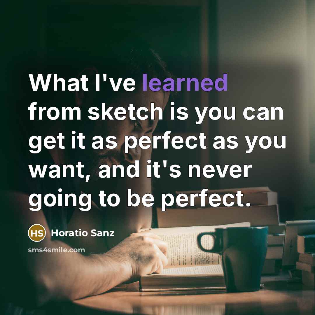 “What I've learned from sketch is you can get it…” quote by Horatio Sanz