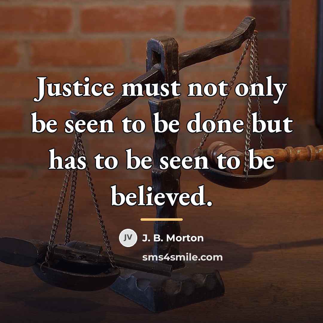 “Justice must not only be seen to be done but…” quote by J. B. Morton