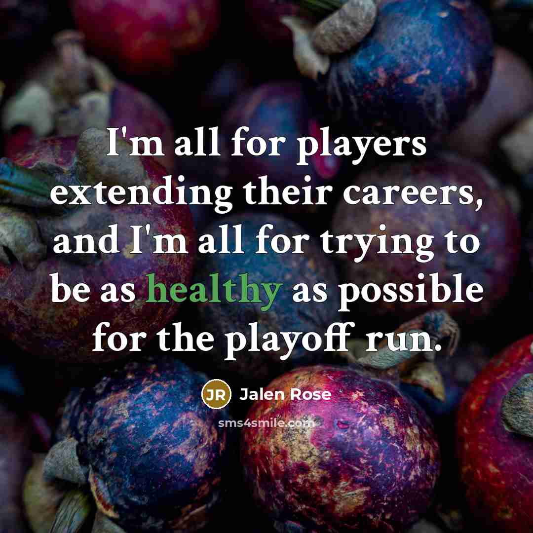 “I'm all for players extending their careers, and I'm all…” quote by Jalen Rose