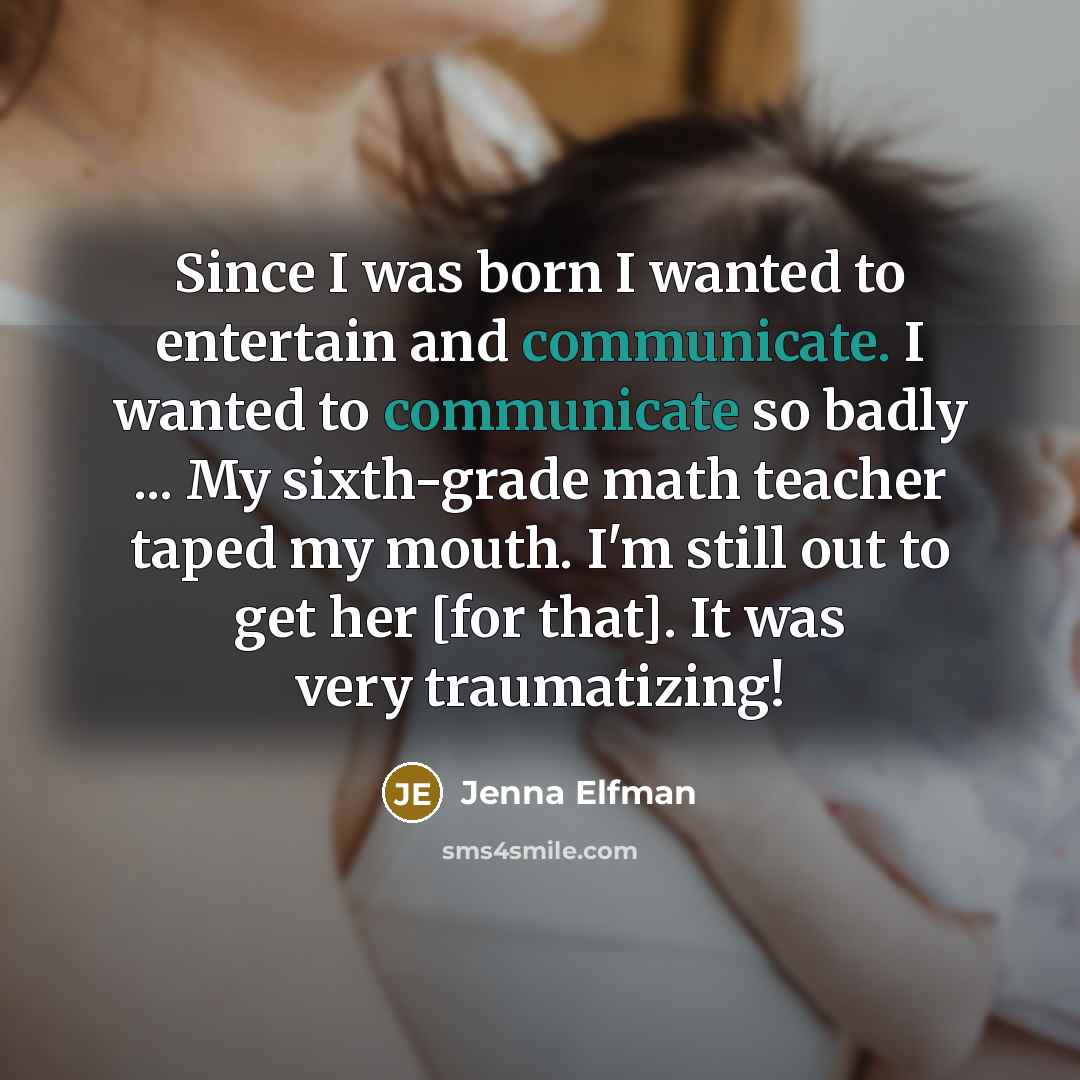 “Since I was born I wanted to entertain and communicate.…” quote by Jenna Elfman