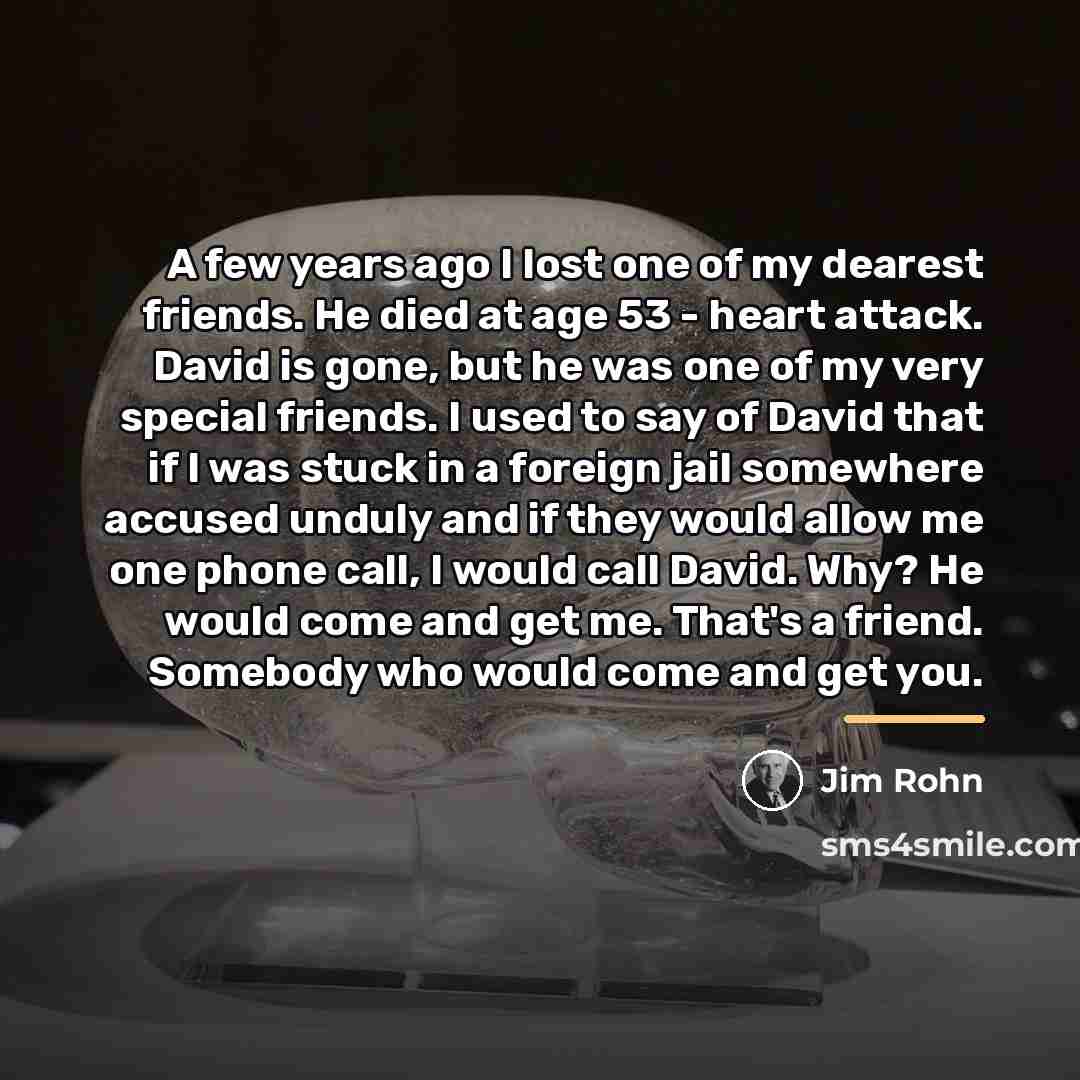 “A few years ago I lost one of my dearest…” quote by Jim Rohn