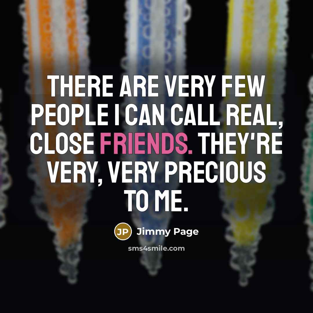 “There are very few people I can call real, close…” quote by Jimmy Page