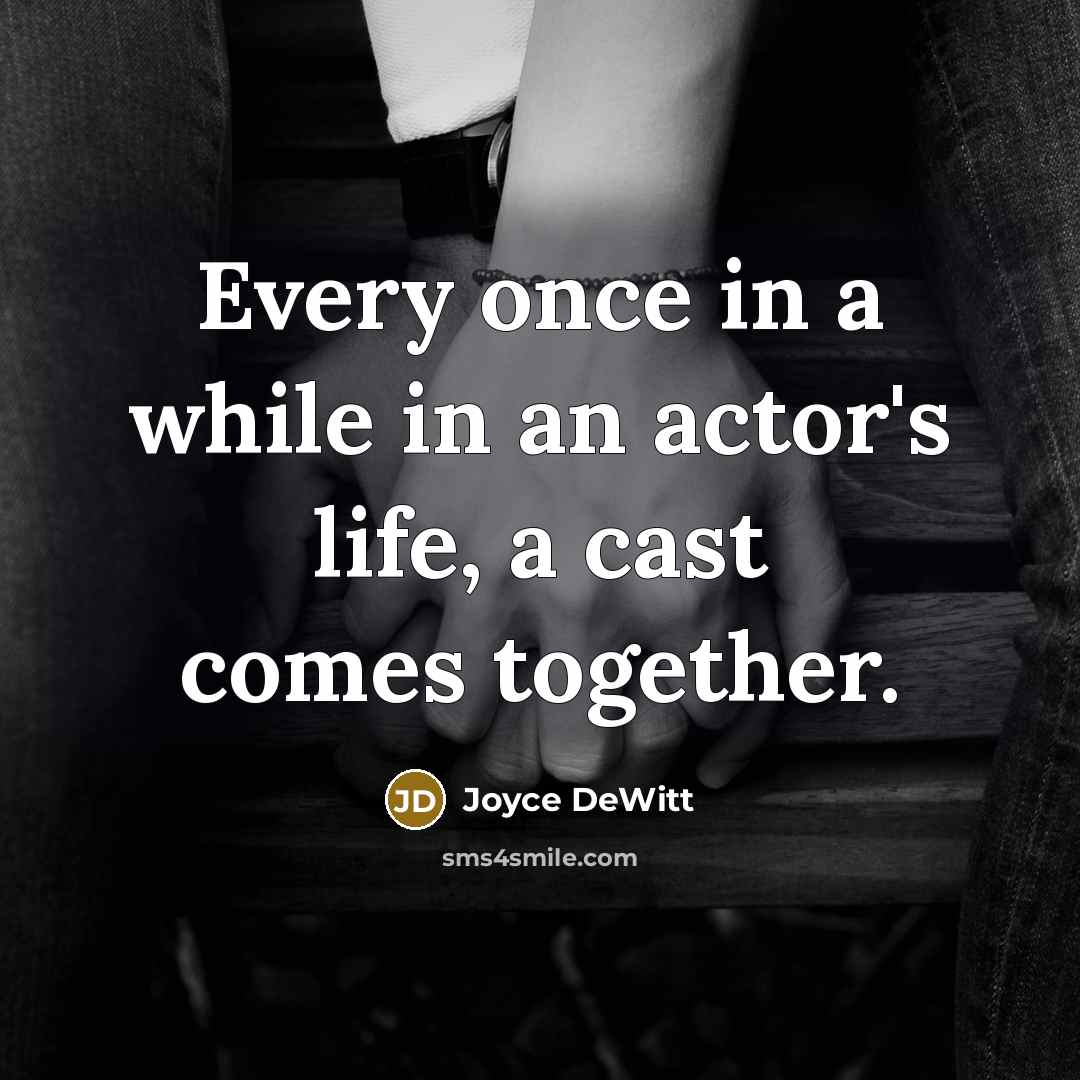 “Every once in a while in an actor's life, a…” quote by Joyce DeWitt