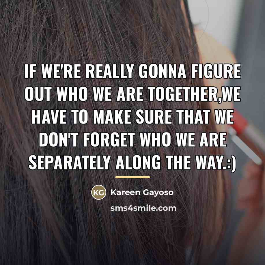 “If we're really gonna figure out who we are together,we…” quote by Kareen Gayoso
