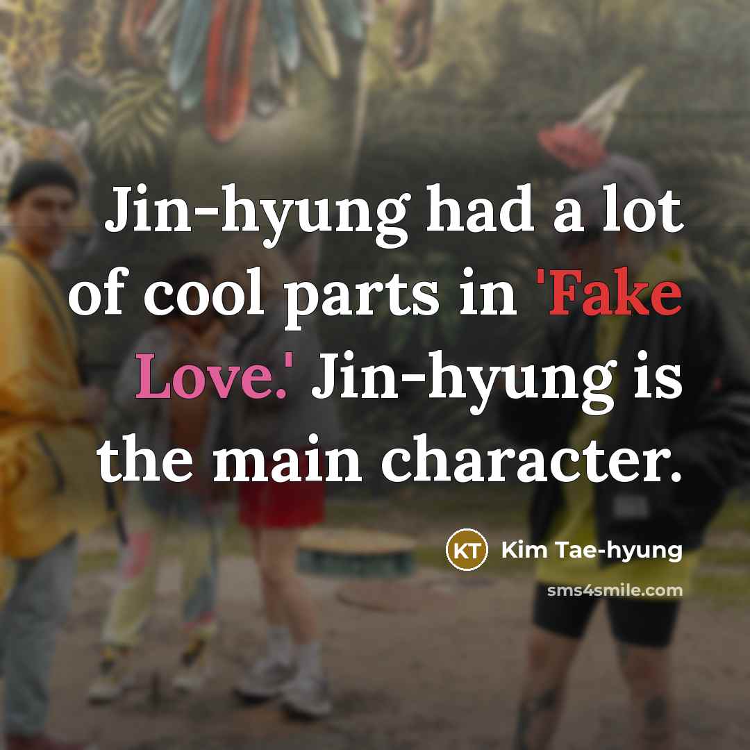 “Jin-hyung had a lot of cool parts in 'Fake Love.'…” quote by Kim Tae-hyung