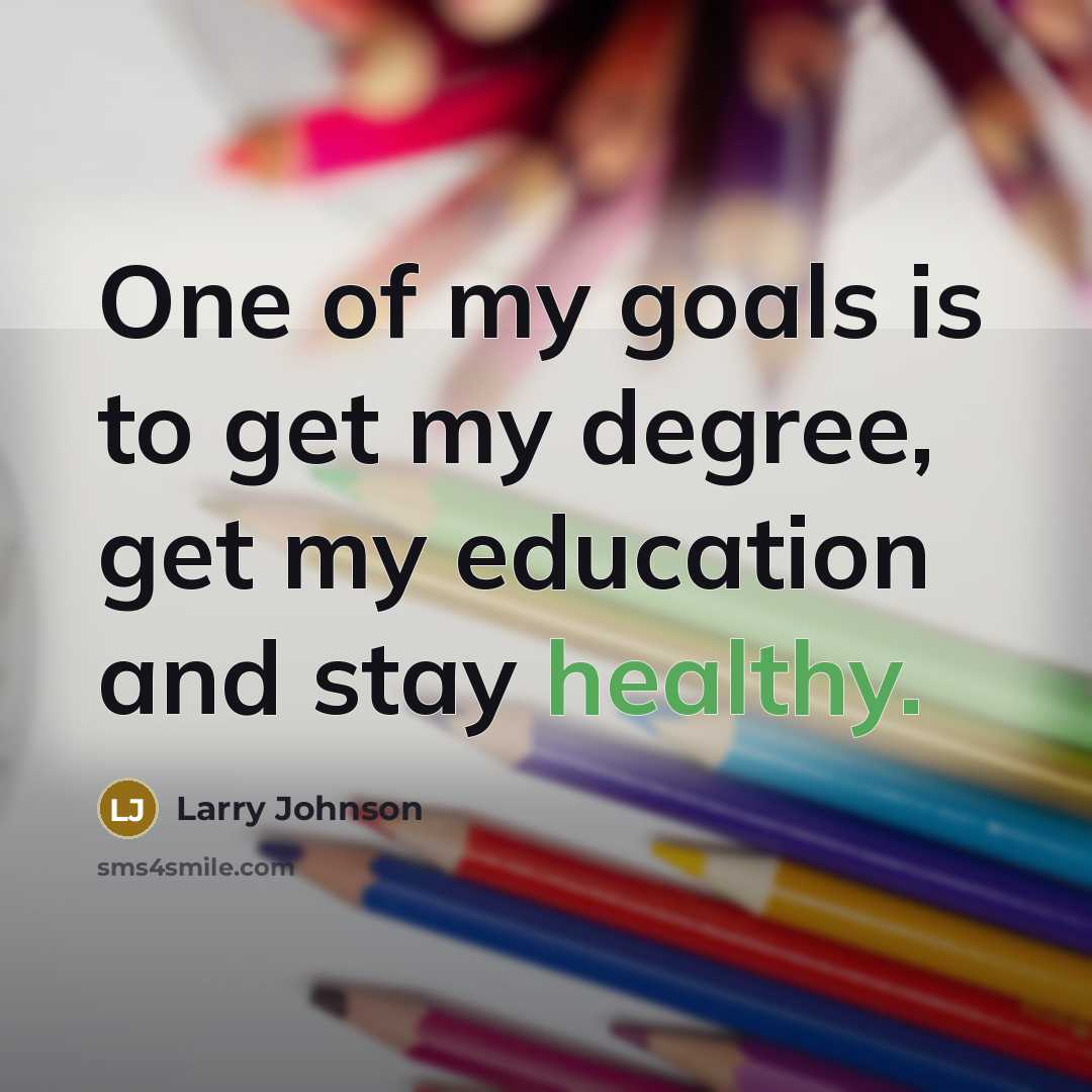 “One of my goals is to get my degree, get…” quote by Larry Johnson