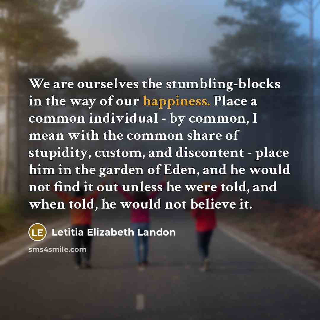 “We are ourselves the stumbling-blocks in the way of our…” quote by Letitia Elizabeth Landon