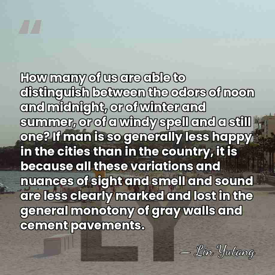 How many of us are able to distinguish between the odors of&hellip; - Lin Yutang