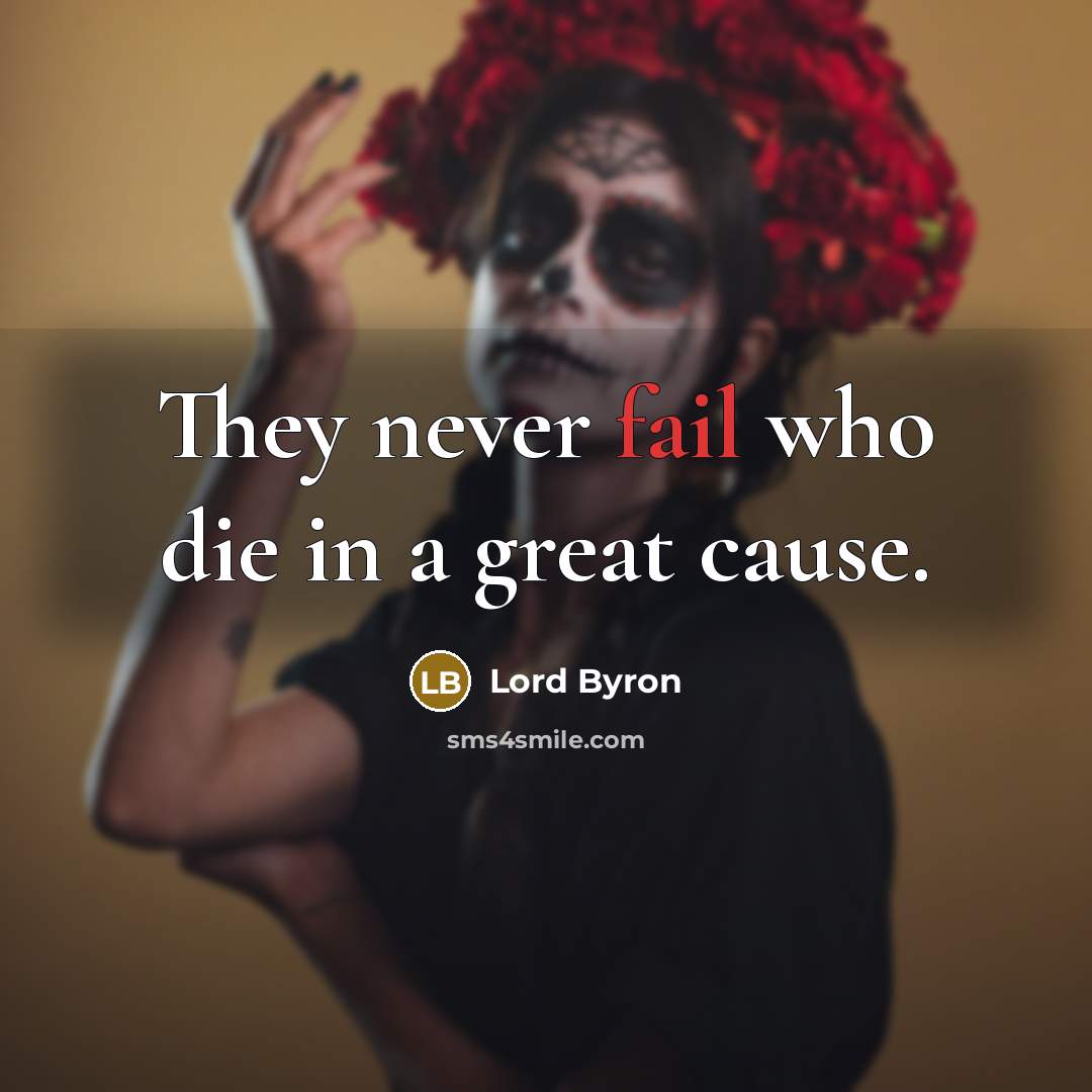 “They never fail who die in a great cause.…” quote by Lord Byron