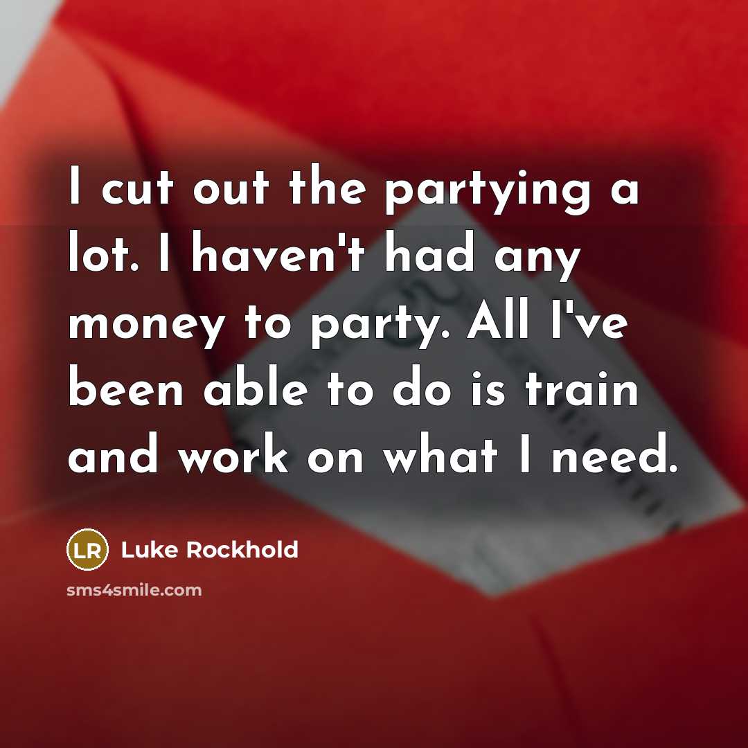 “I cut out the partying a lot. I haven't had…” quote by Luke Rockhold
