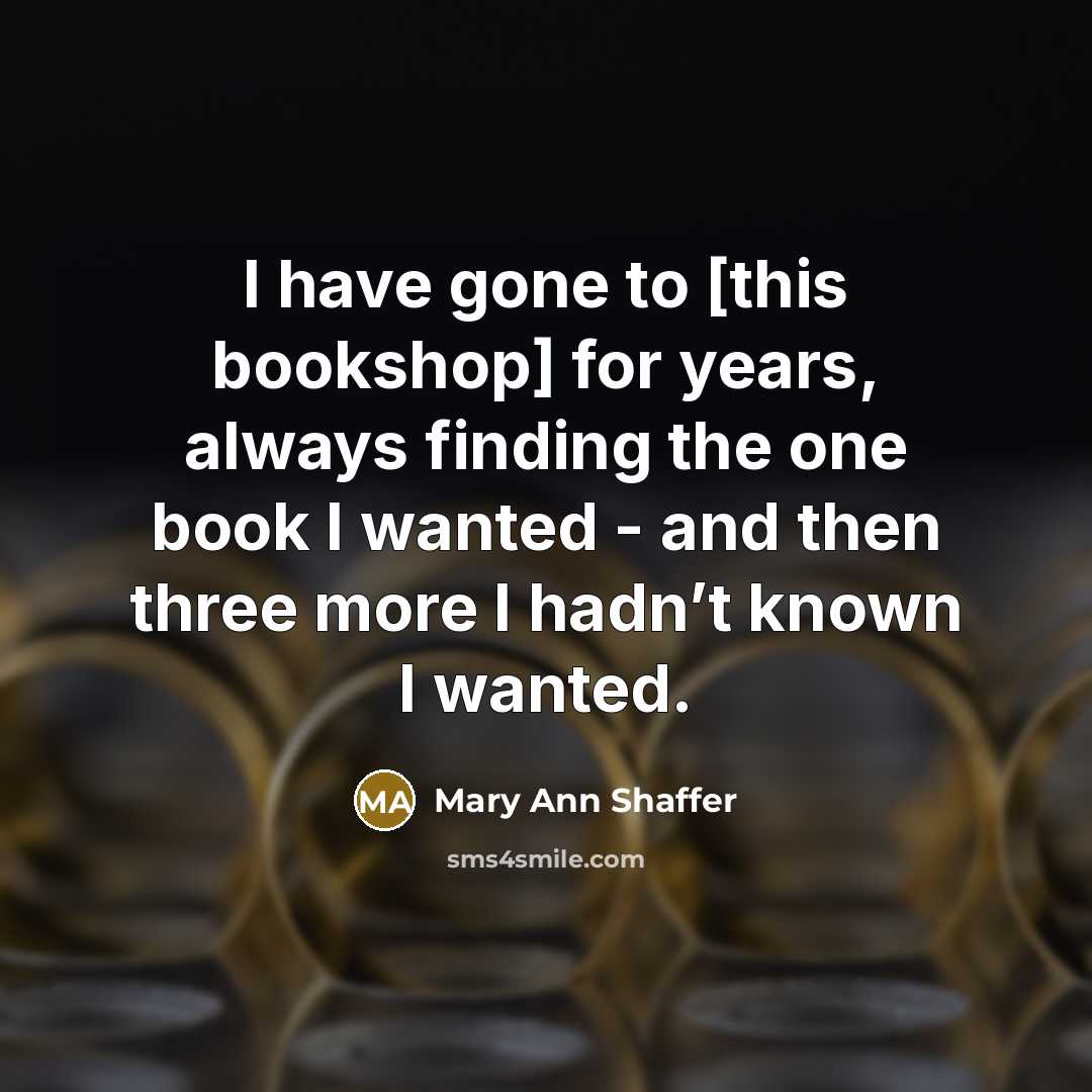 “I have gone to [this bookshop] for years, always finding…” quote by Mary Ann Shaffer