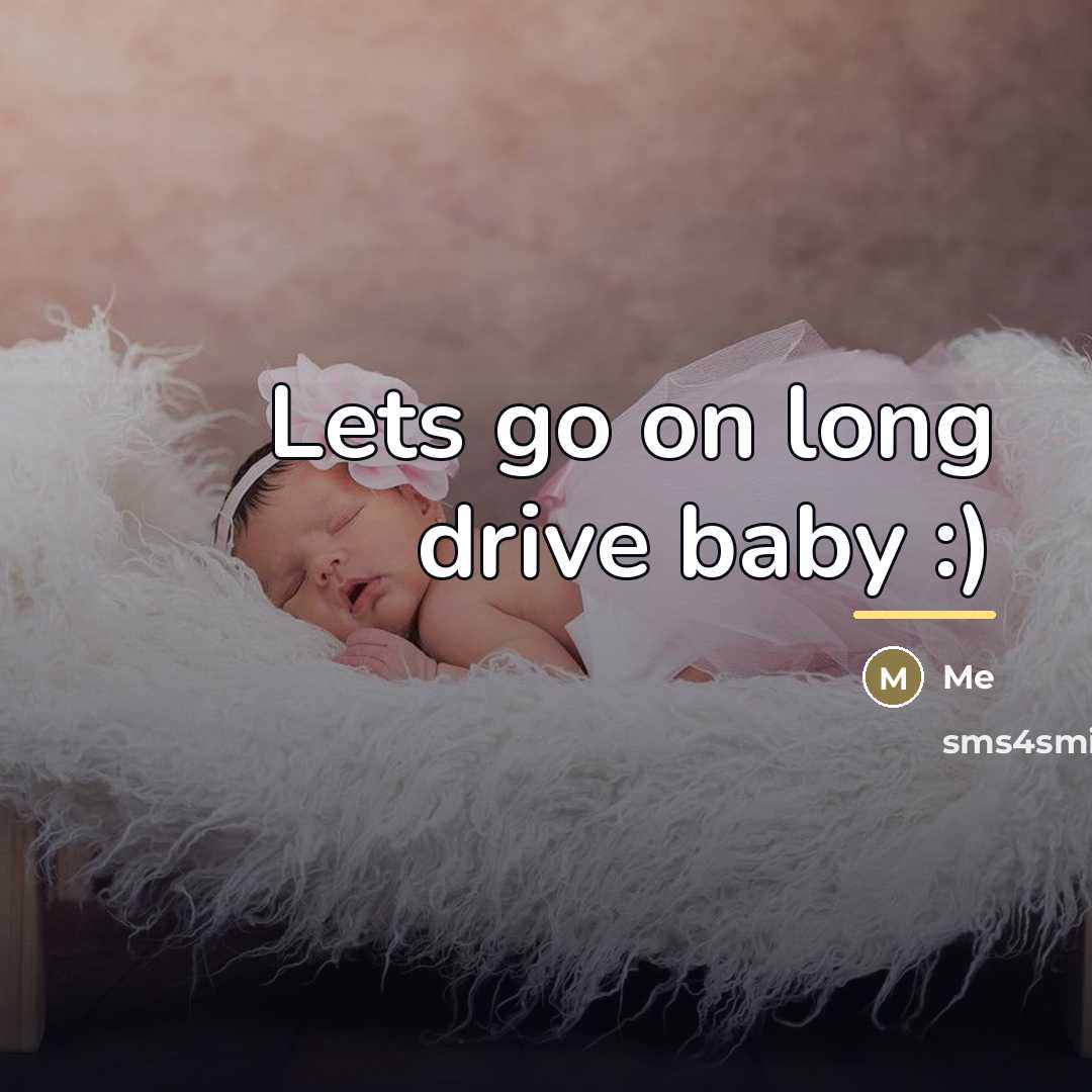 “Lets go on long drive baby :)…” quote by Me