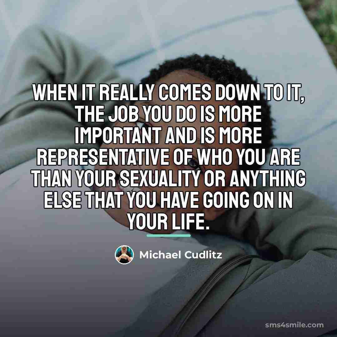 “When it really comes down to it, the job you…” quote by Michael Cudlitz
