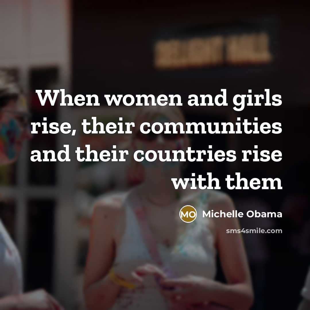 “When women and girls rise, their communities and their countries…” quote by Michelle Obama