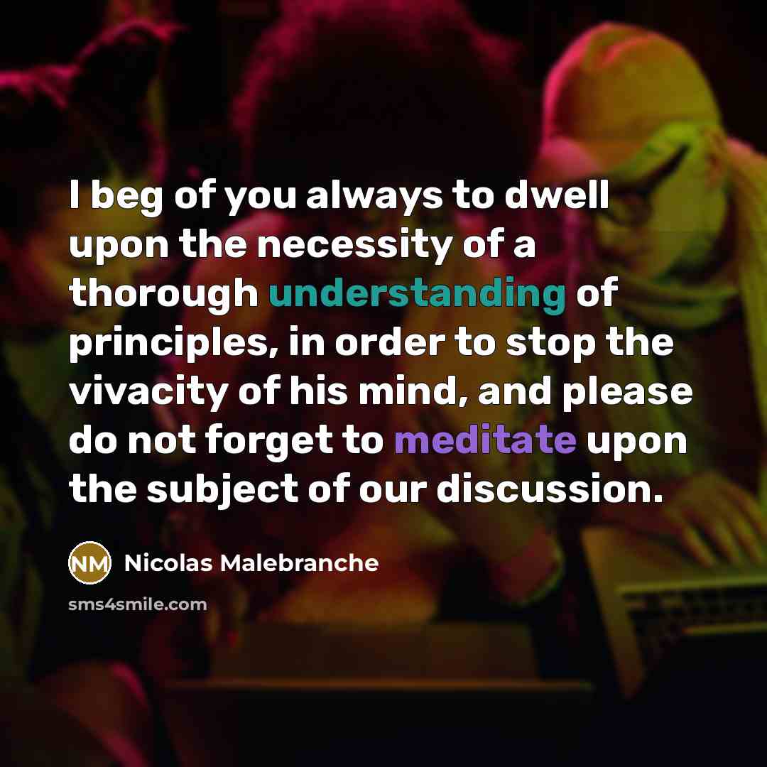 “I beg of you always to dwell upon the necessity…” quote by Nicolas Malebranche