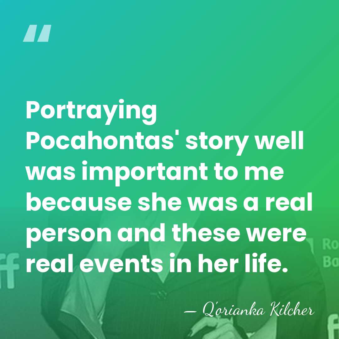 Portraying Pocahontas' story well was important to me because she was a&hellip; - Q'orianka Kilcher