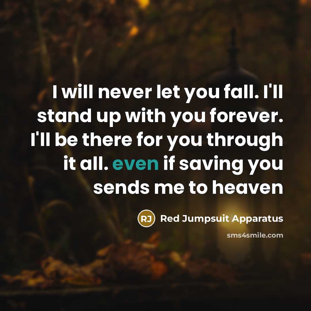 “I will never let you fall. I'll stand up with…” quote by Red Jumpsuit Apparatus