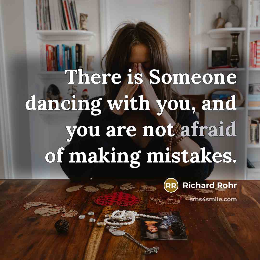 “There is Someone dancing with you, and you are not…” quote by Richard Rohr