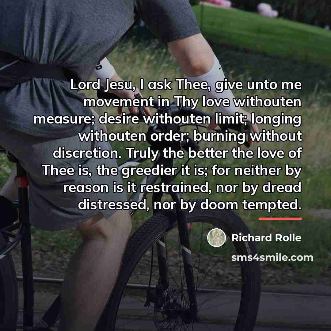 “Lord Jesu, I ask Thee, give unto me movement in…” quote by Richard Rolle