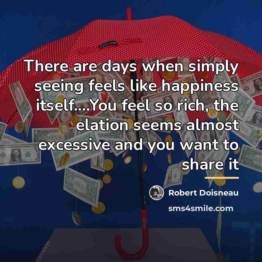 “There are days when simply seeing feels like happiness itself....You…” quote by Robert Doisneau