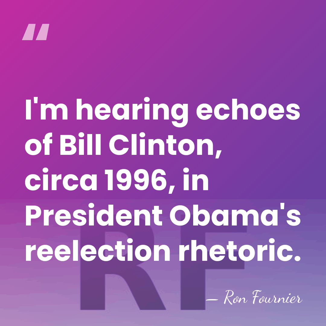 I'm hearing echoes of Bill Clinton, circa 1996, in President Obama's reelection&hellip; - Ron Fournier
