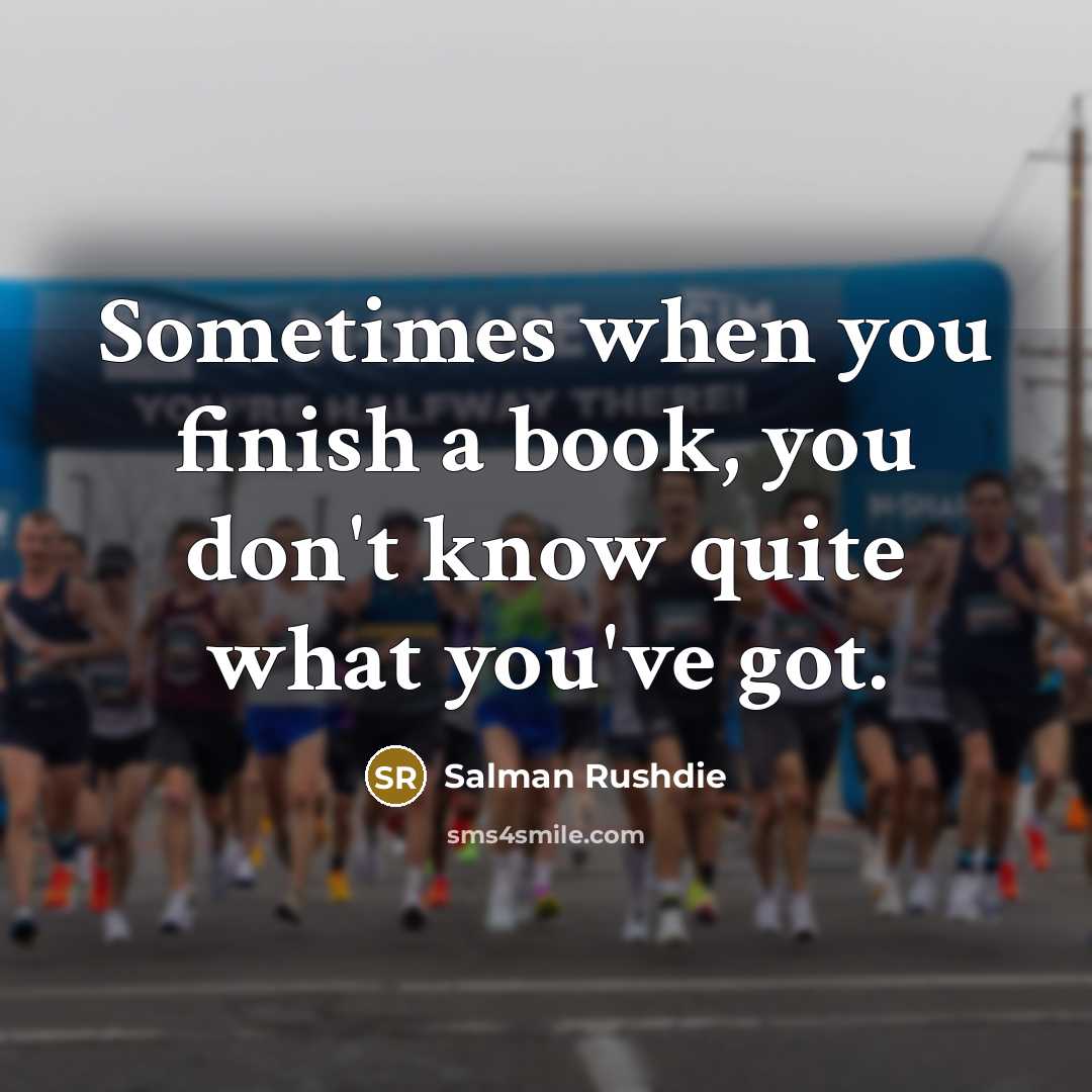 “Sometimes when you finish a book, you don't know quite…” quote by Salman Rushdie