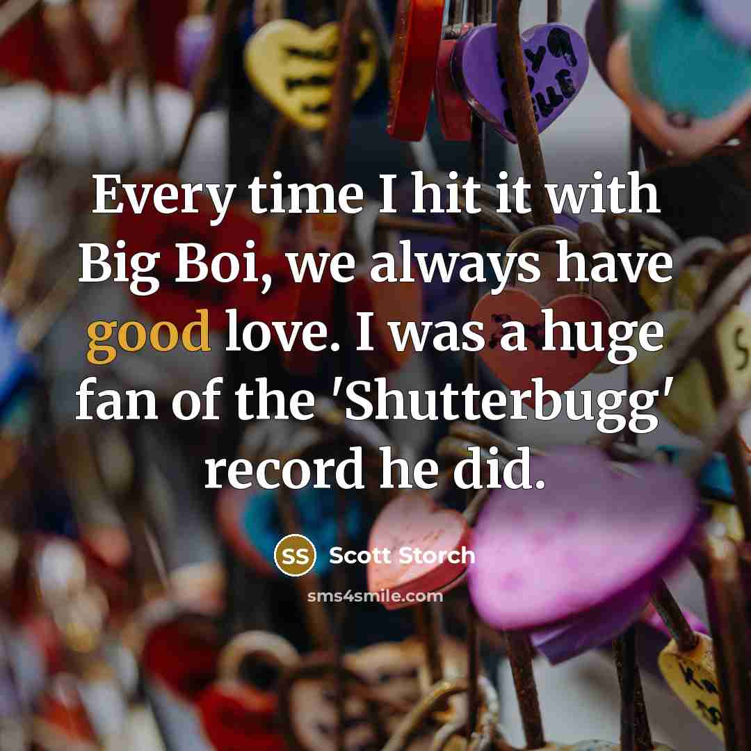 “Every time I hit it with Big Boi, we always…” quote by Scott Storch