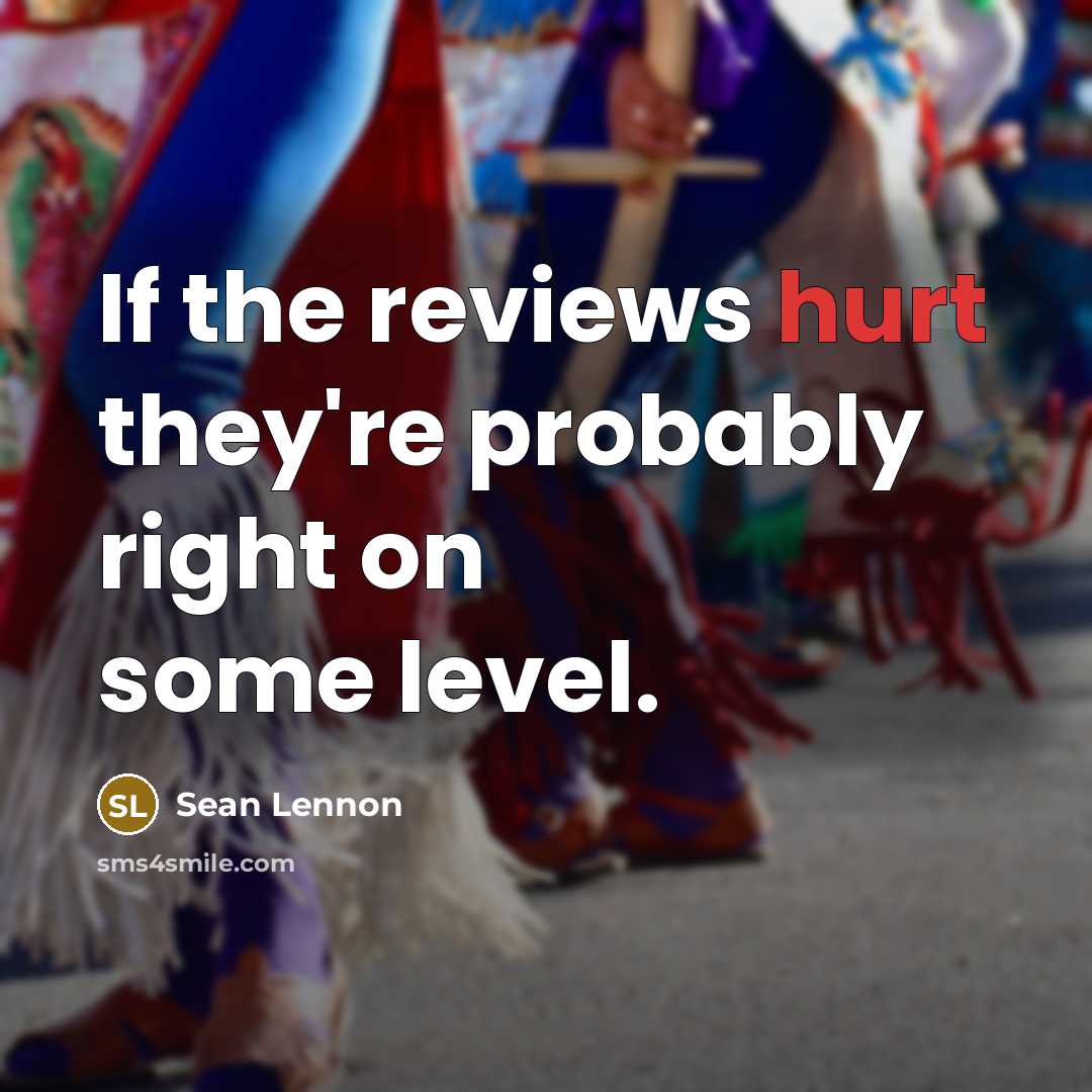 “If the reviews hurt they're probably right on some level.…” quote by Sean Lennon