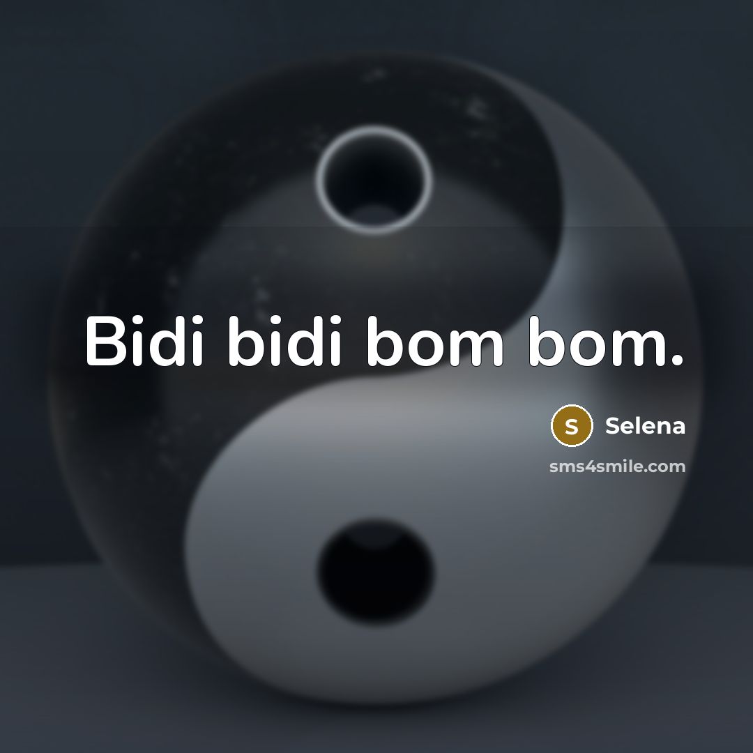 “Bidi bidi bom bom.” quote by Selena