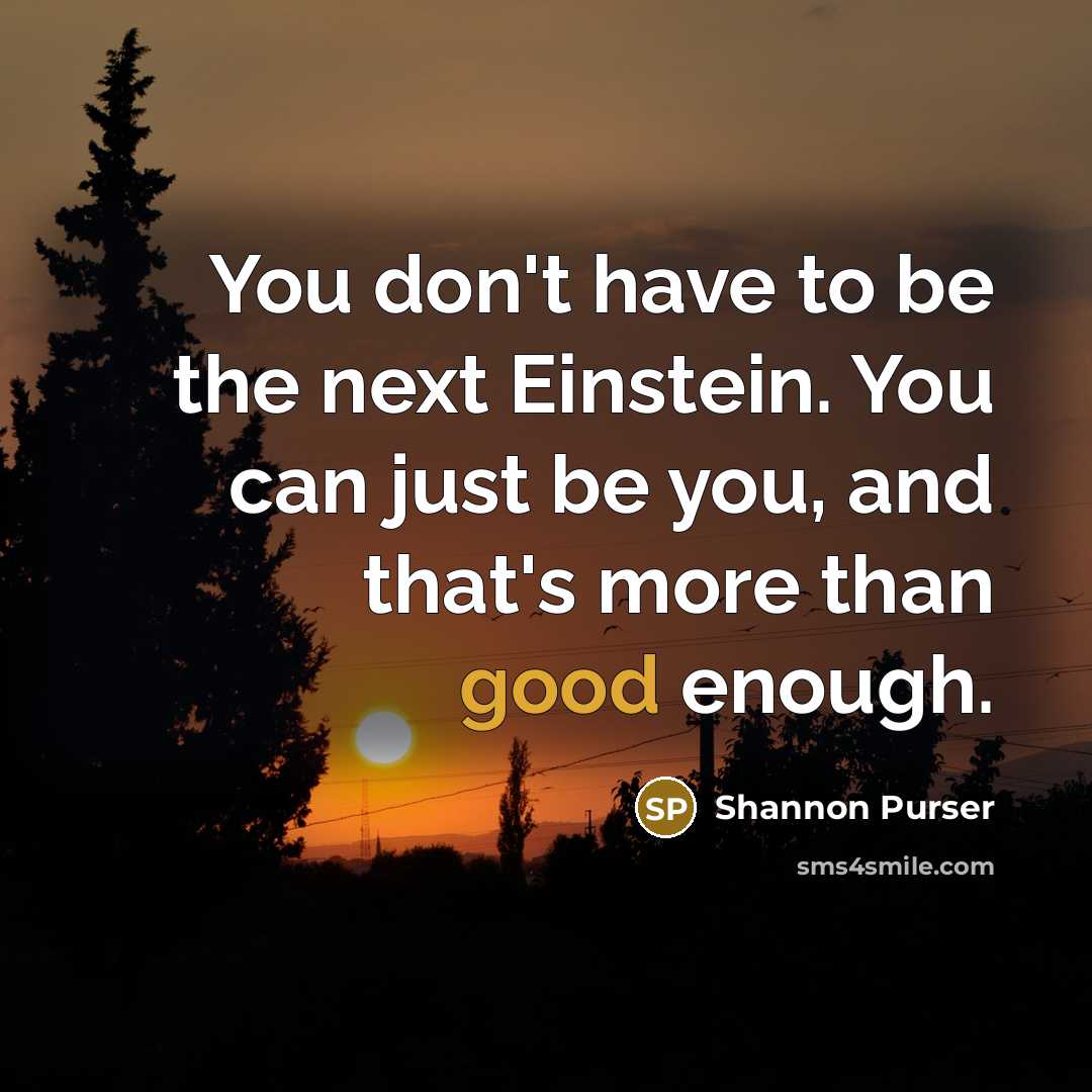“You don't have to be the next Einstein. You can…” quote by Shannon Purser