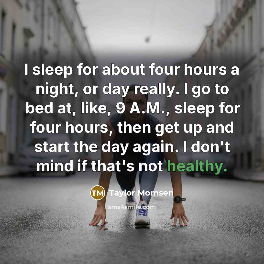 “I sleep for about four hours a night, or day…” quote by Taylor Momsen