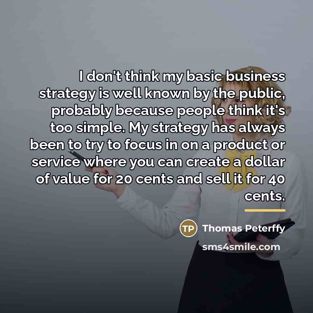“I don't think my basic business strategy is well known…” quote by Thomas Peterffy