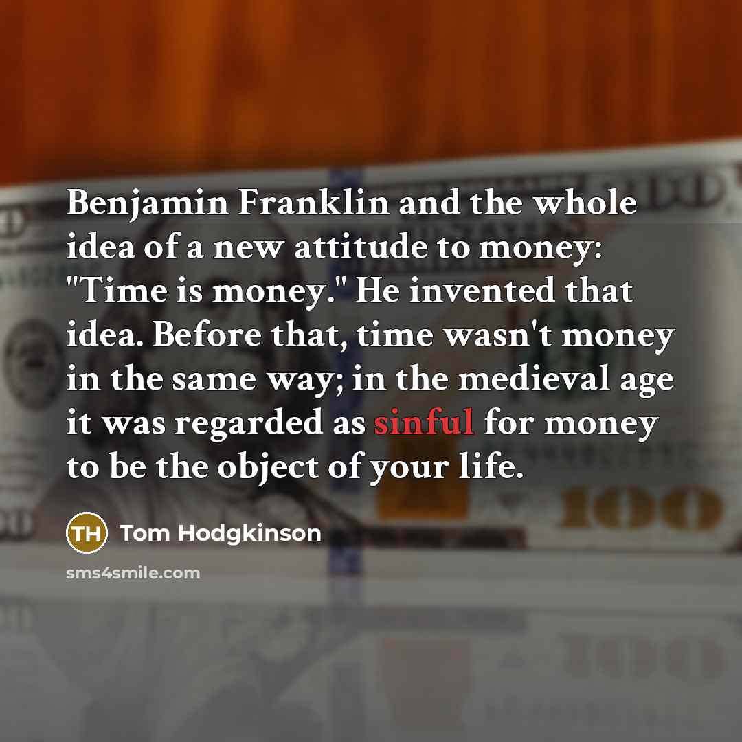 “Benjamin Franklin and the whole idea of a new attitude…” quote by Tom Hodgkinson
