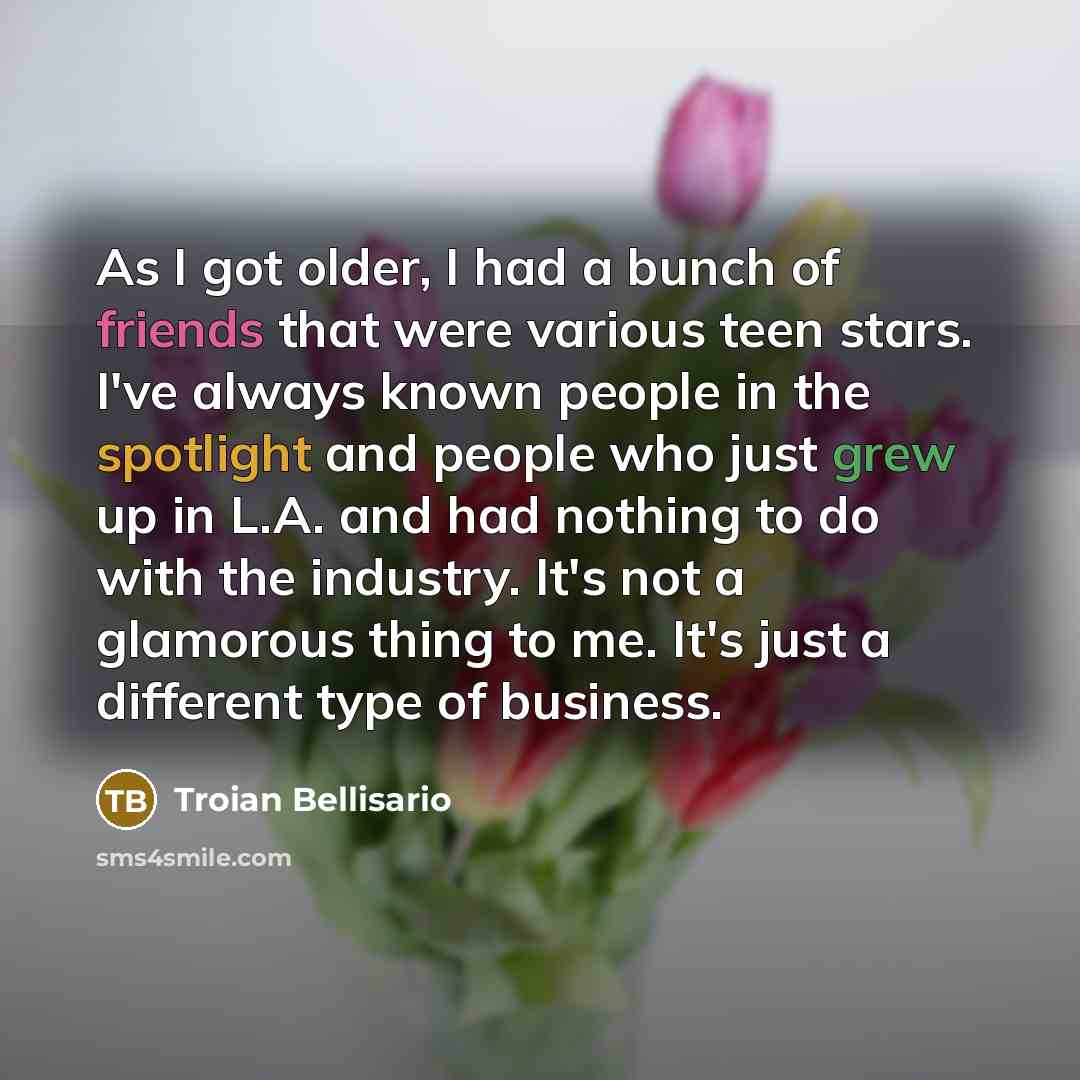 “As I got older, I had a bunch of friends…” quote by Troian Bellisario