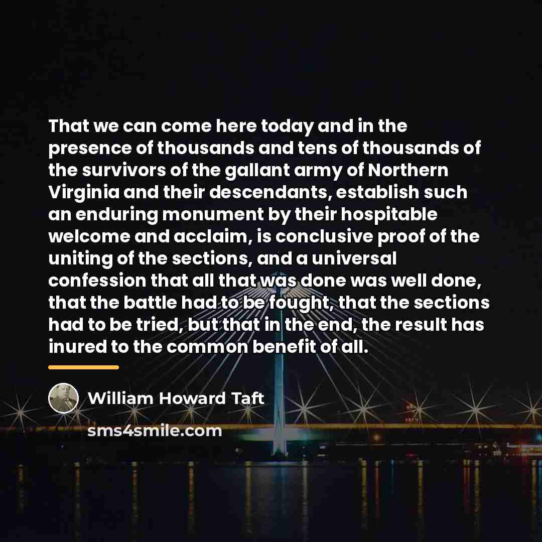 “That we can come here today and in the presence…” quote by William Howard Taft