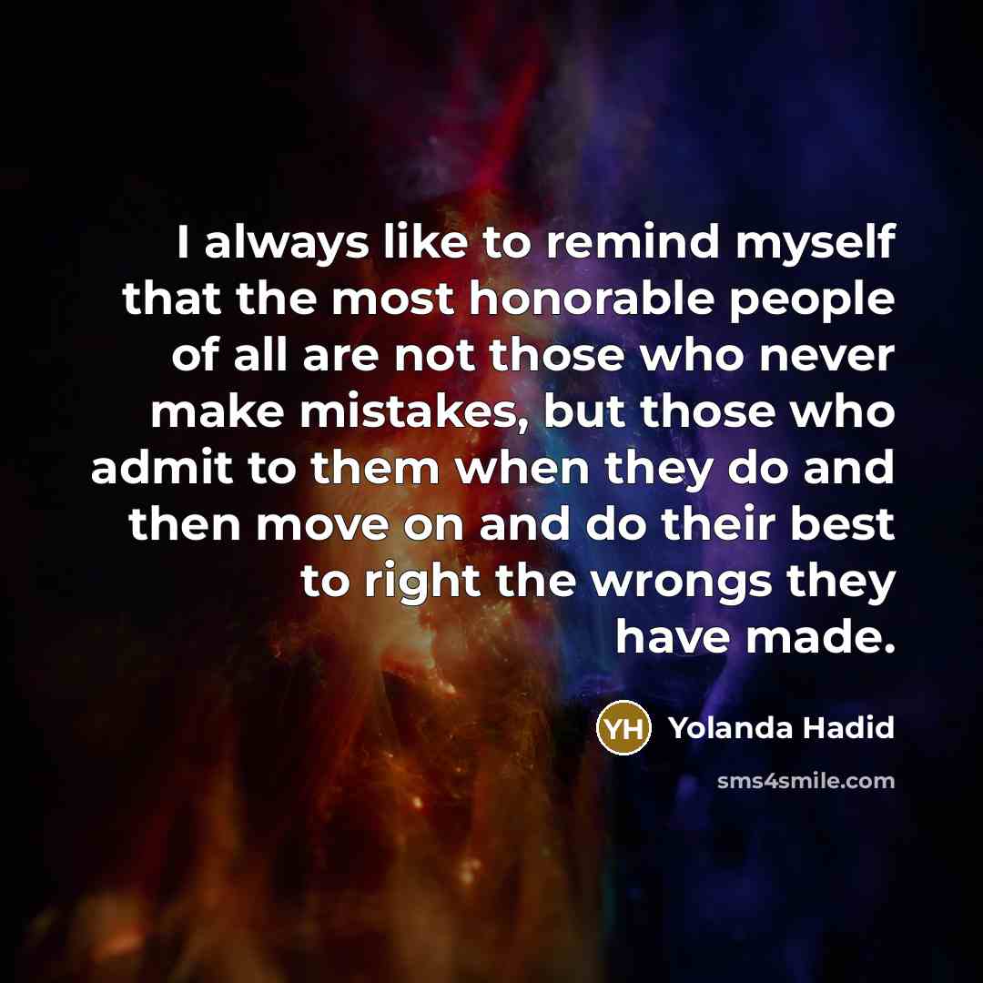 “I always like to remind myself that the most honorable…” quote by Yolanda Hadid