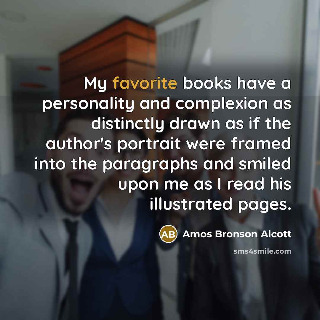 “My favorite books have a personality and complexion as distinctly…” quote by Amos Bronson Alcott