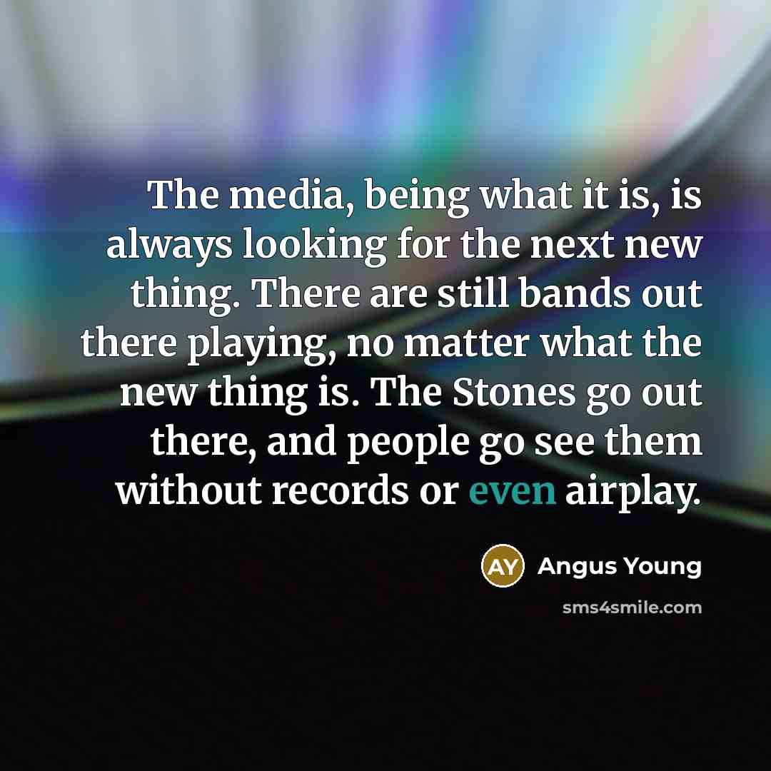 “The media, being what it is, is always looking for…” quote by Angus Young