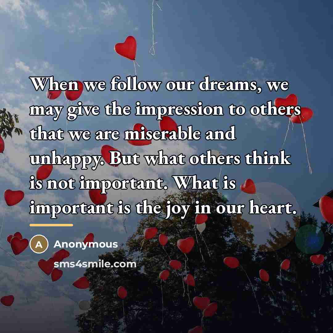 “When we follow our dreams, we may give the impression…” quote by Anonymous