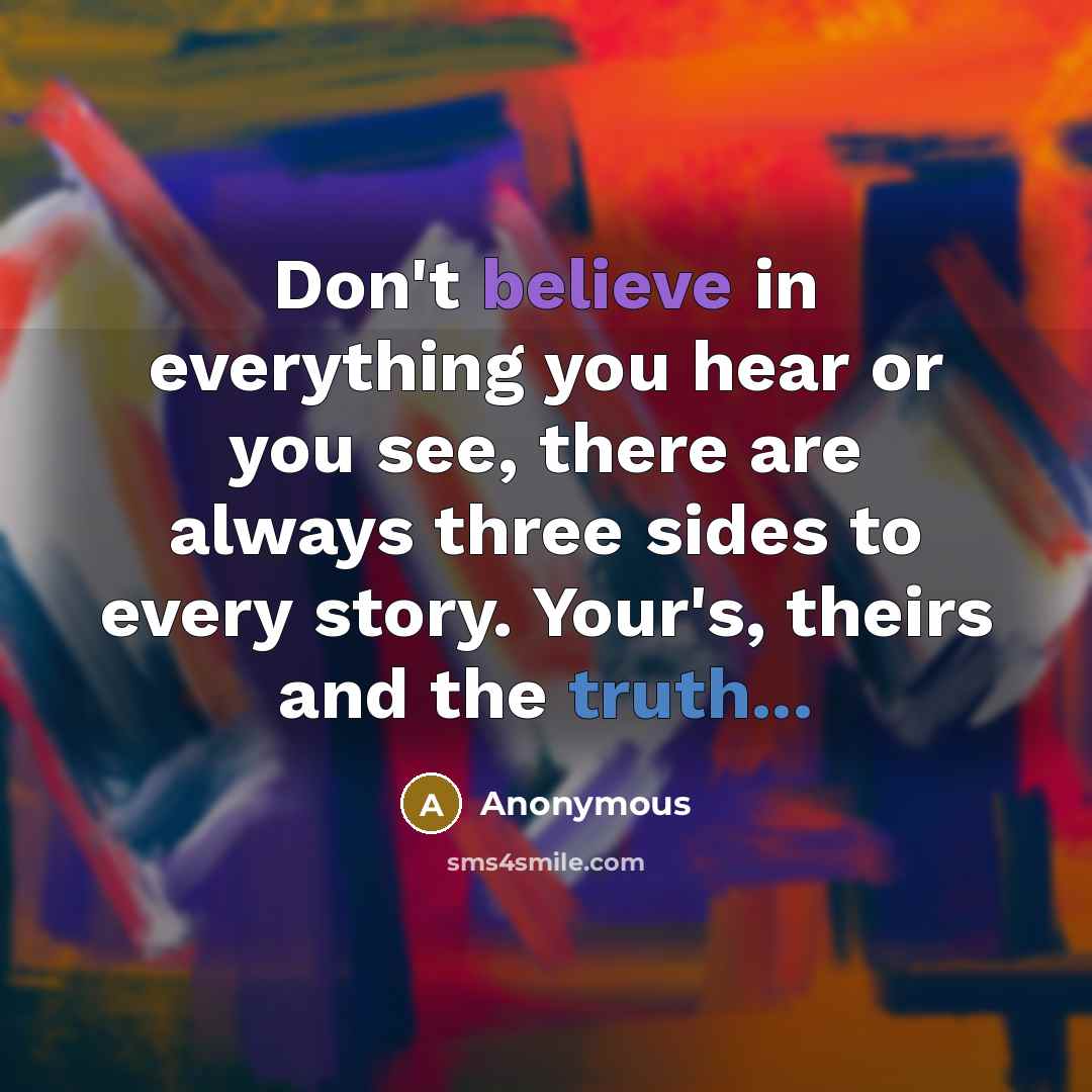 “Don't believe in everything you hear or you see, there…” quote by Anonymous