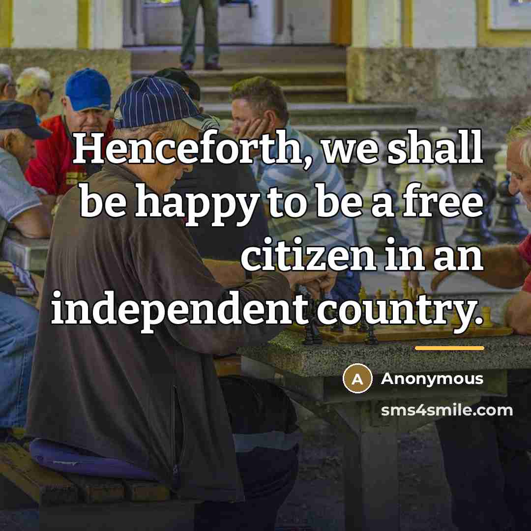“Henceforth, we shall be happy to be a free citizen…” quote by Anonymous