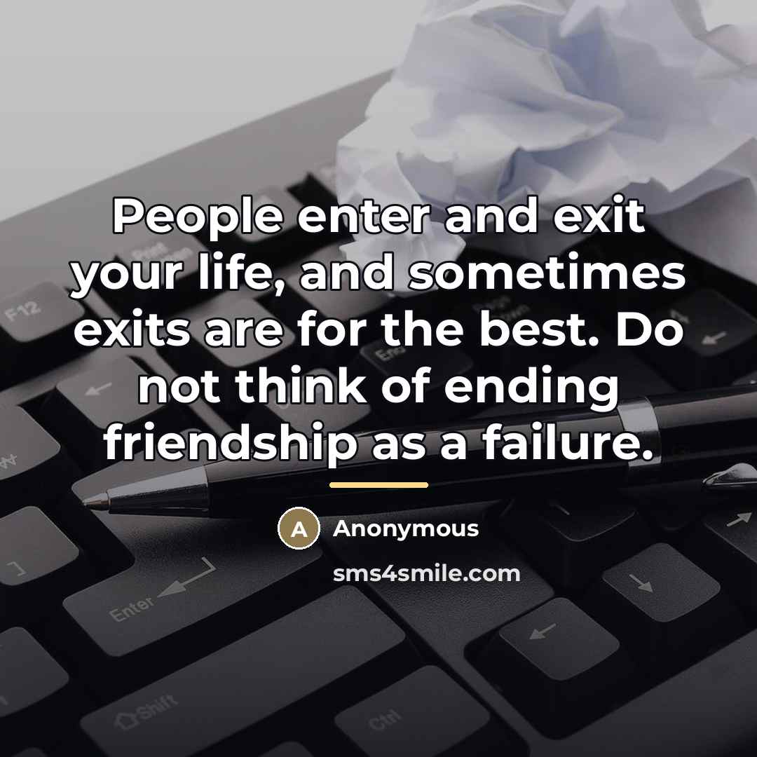 “People enter and exit your life, and sometimes exits are…” quote by Anonymous